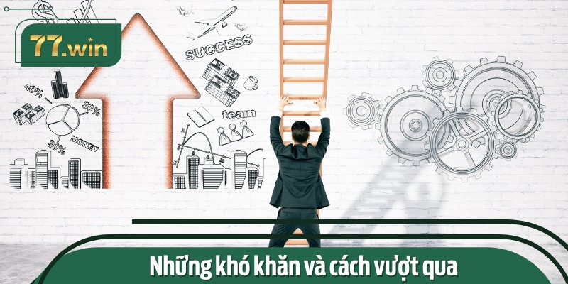 Những khó khăn và cách vượt qua