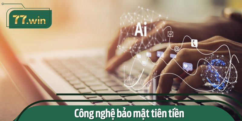Công nghệ bảo mật tiên tiến