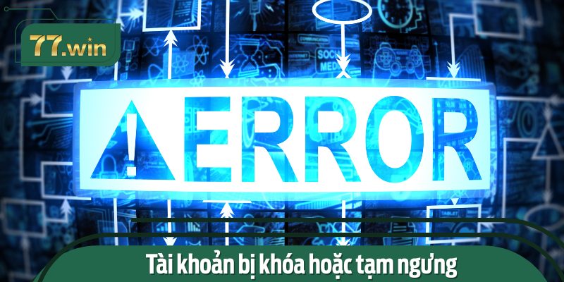 Tài khoản bị khóa hoặc tạm ngưng