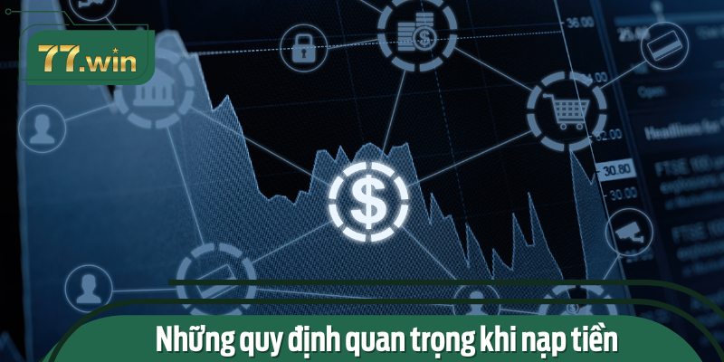 Những quy định quan trọng khi nạp tiền mà người mới cần nắm rõ