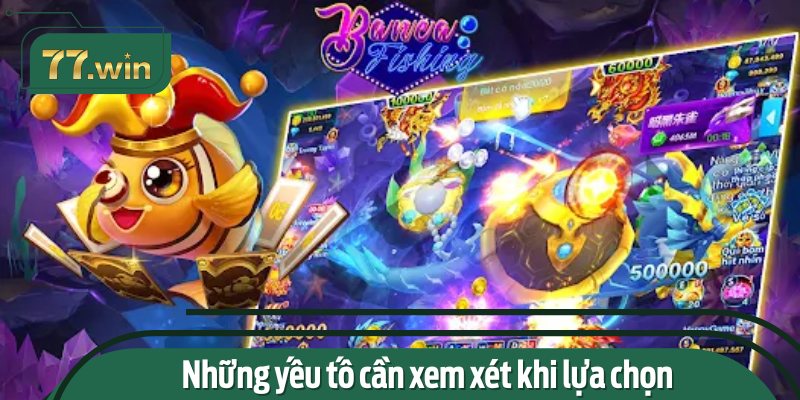 Những yếu tố cần xem xét khi lựa chọn