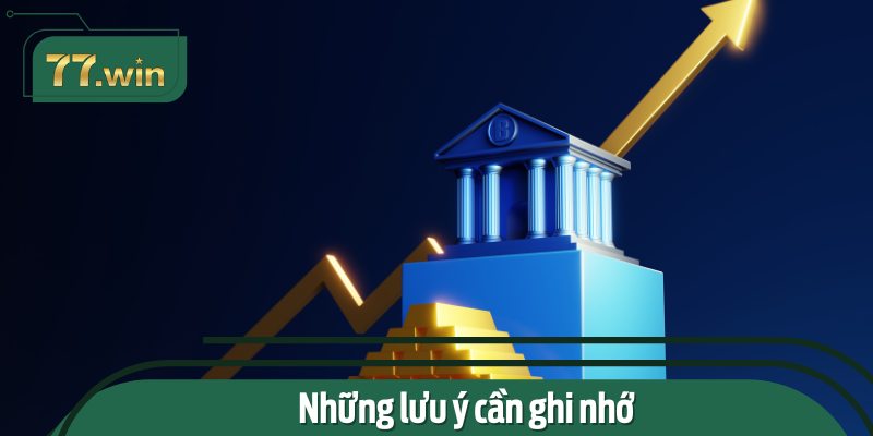 Những lưu ý cần ghi nhớ trong quá trình rút tiền tại 77win