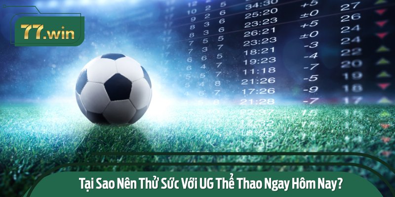 UG Thể Thao là một lựa chọn đáng cân nhắc