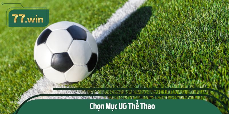 Chọn mục UG Thể Thao và sẵn sàng cho hành trình săn thưởng!