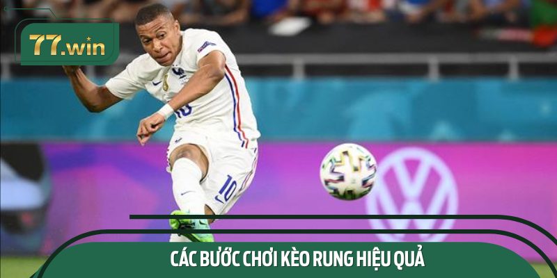 Các bước chơi kèo rung hiệu quả
